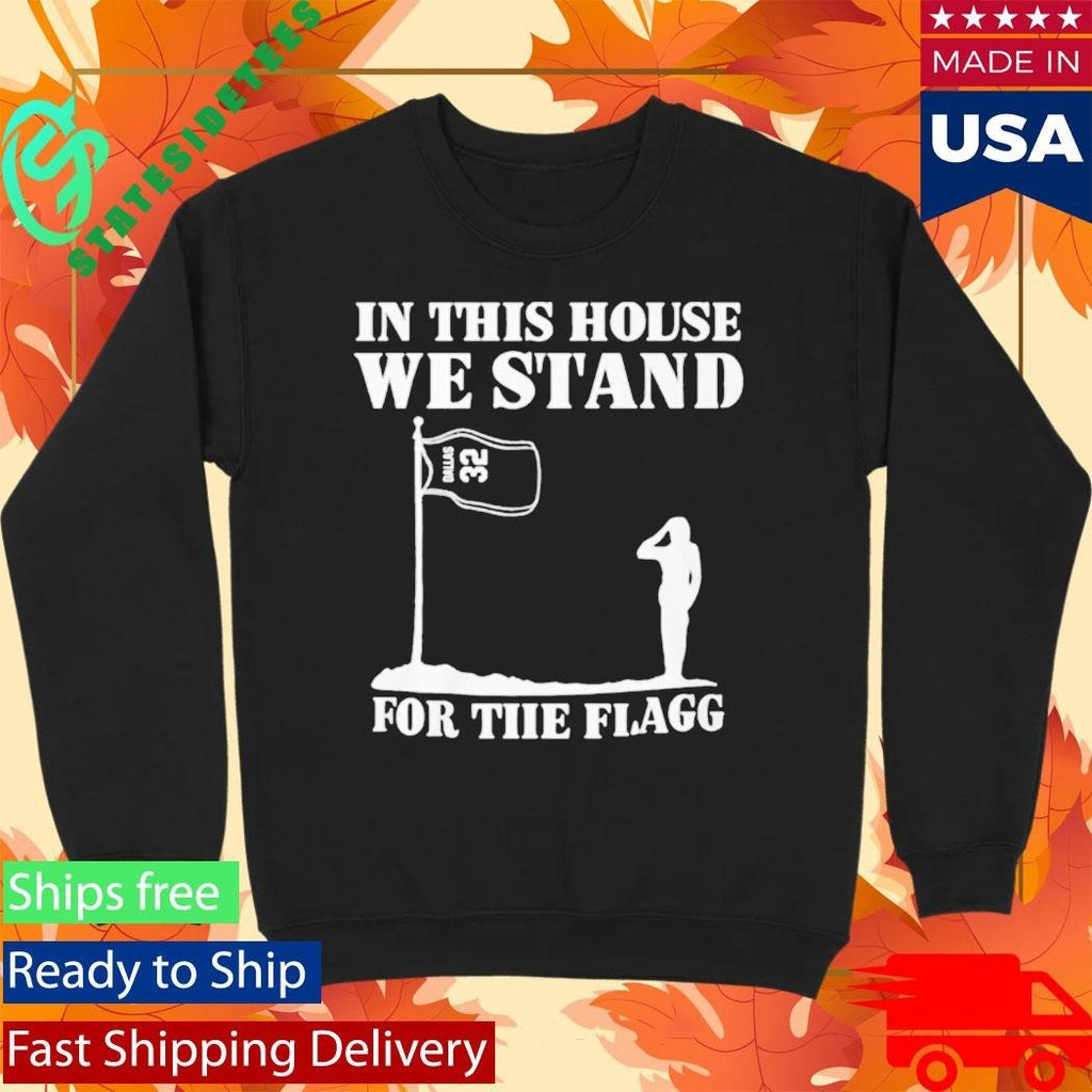 In This House We Stand For The Flagg Shirt Unisex , , , Long Sleeve Tee
