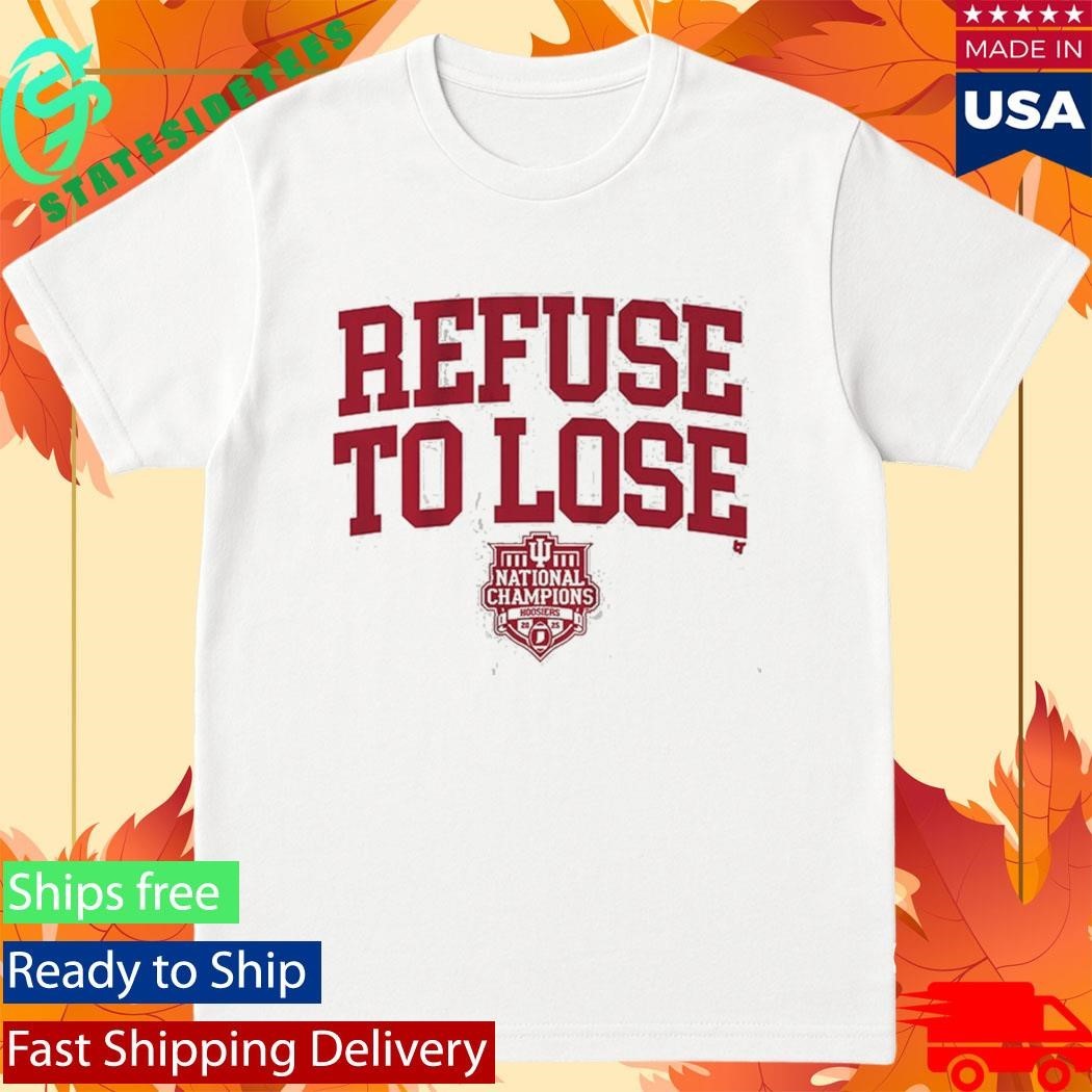 Indiana Football Refuse To Lose 2025 National Champions Shirt Unisex , , , Long Sleeve Tee