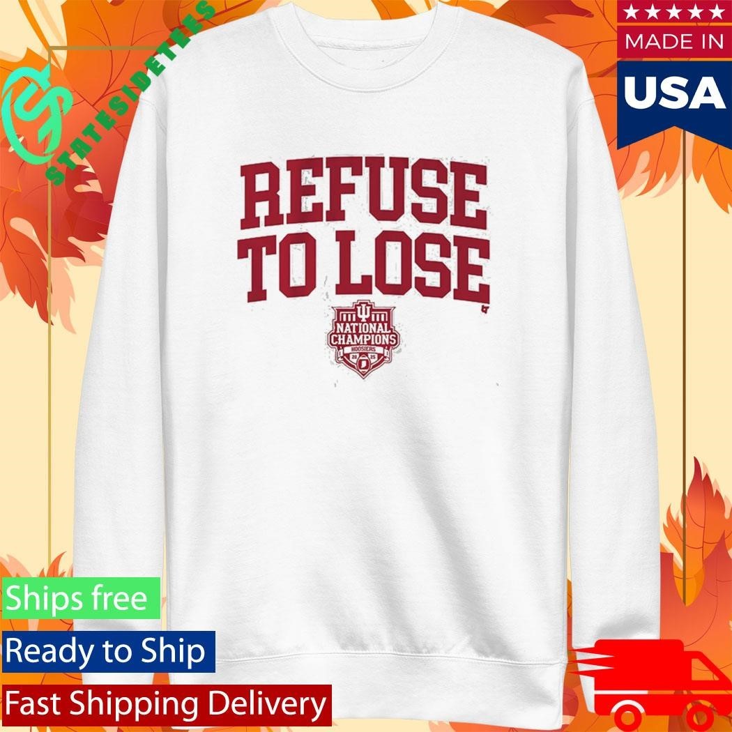 Indiana Football Refuse To Lose 2025 National Champions Shirt Unisex , , , Long Sleeve Tee