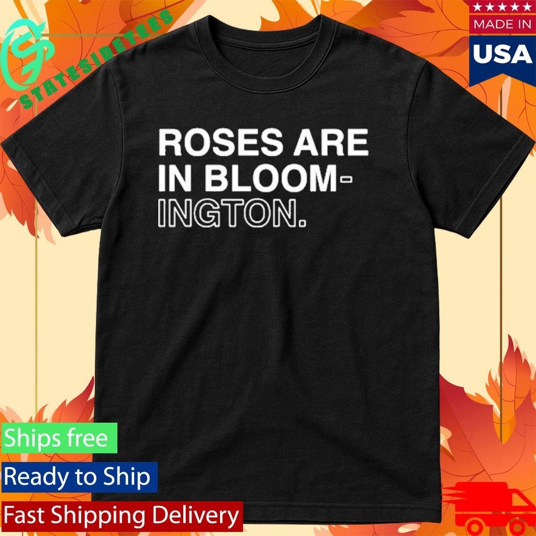 Indiana Roses Are In Bloom Ington Shirt Unisex , , , Long Sleeve Tee