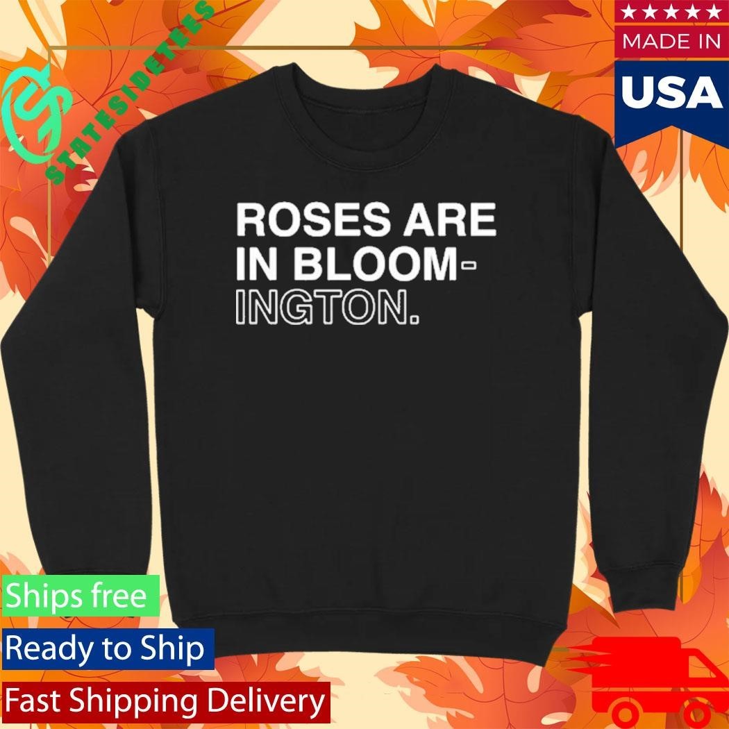 Indiana Roses Are In Bloom Ington Shirt Unisex , , , Long Sleeve Tee