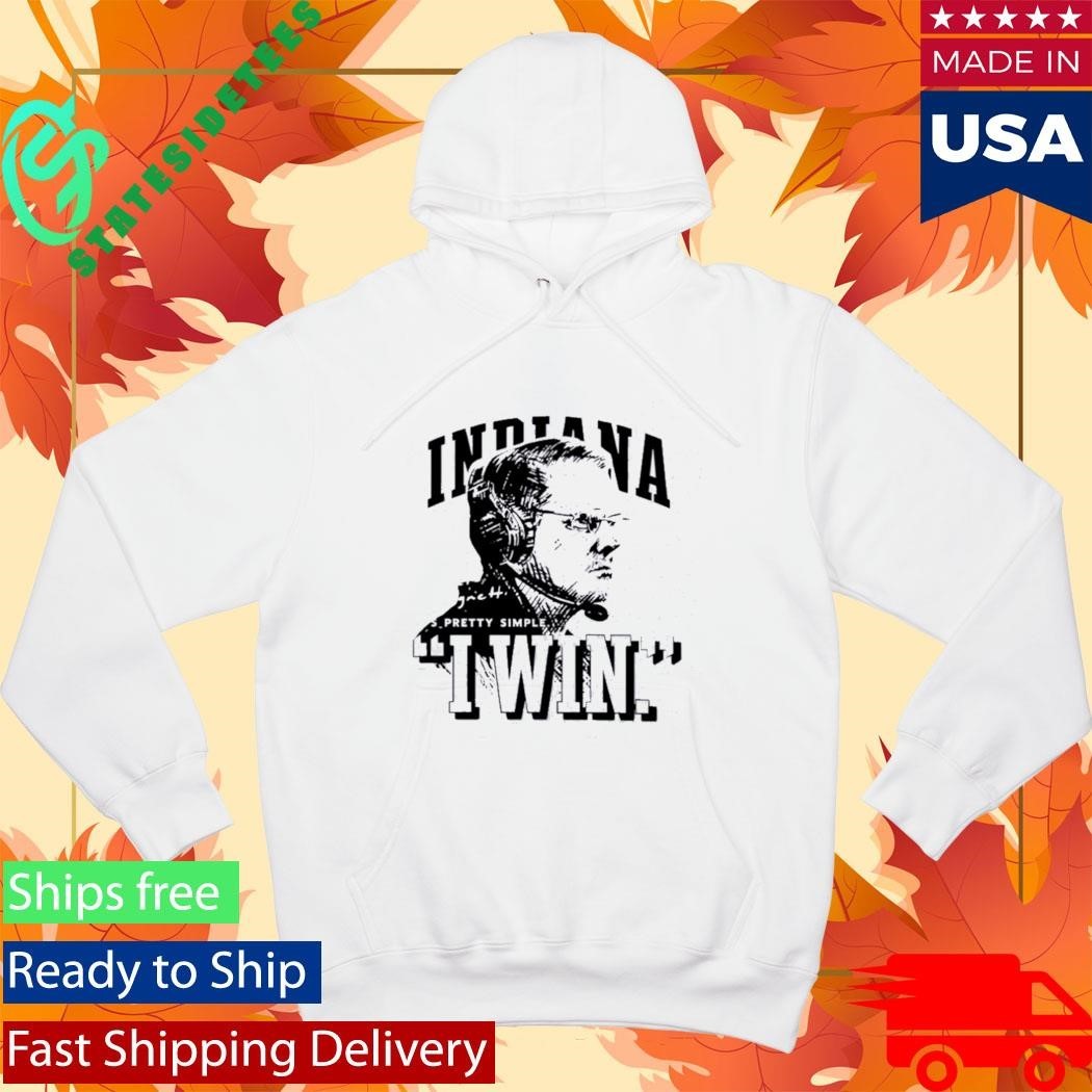 Indiana University Hoosiers Curt Cignetti Its Pretty Simple I Win Shirt Unisex , , , Long Sleeve Tee