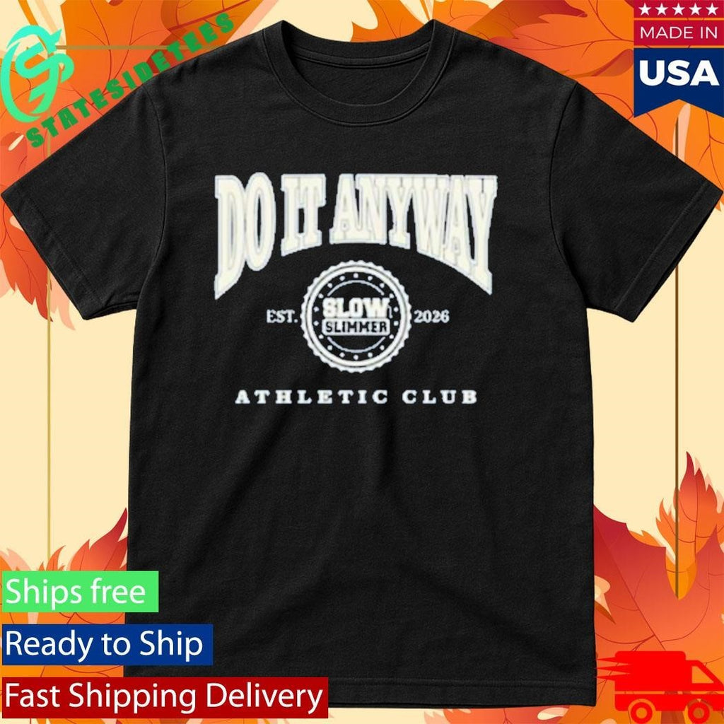 Integrity Branding Slow Slimmer Do It Anyway Athletic Club Shirt Unisex , , , Long Sleeve Tee