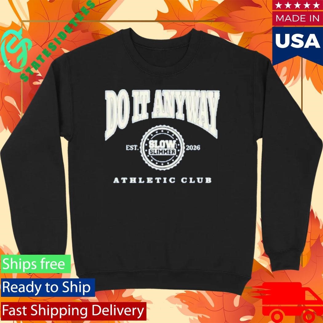 Integrity Branding Slow Slimmer Do It Anyway Athletic Club Shirt Unisex , , , Long Sleeve Tee