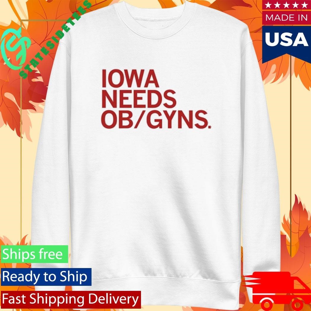 Iowa Needs Ob Gyns Shirt Unisex , , , Long Sleeve Tee