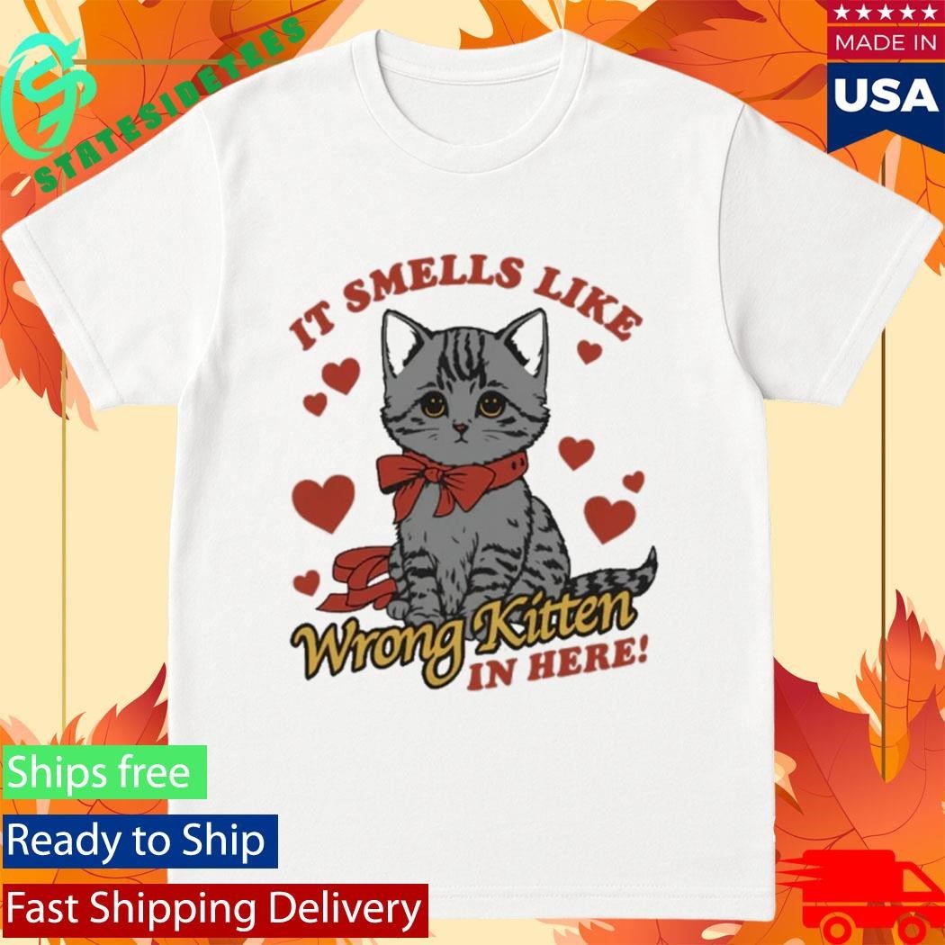 It Smells Like Wrong Kitten In Here Shirt Unisex , , , Long Sleeve Tee