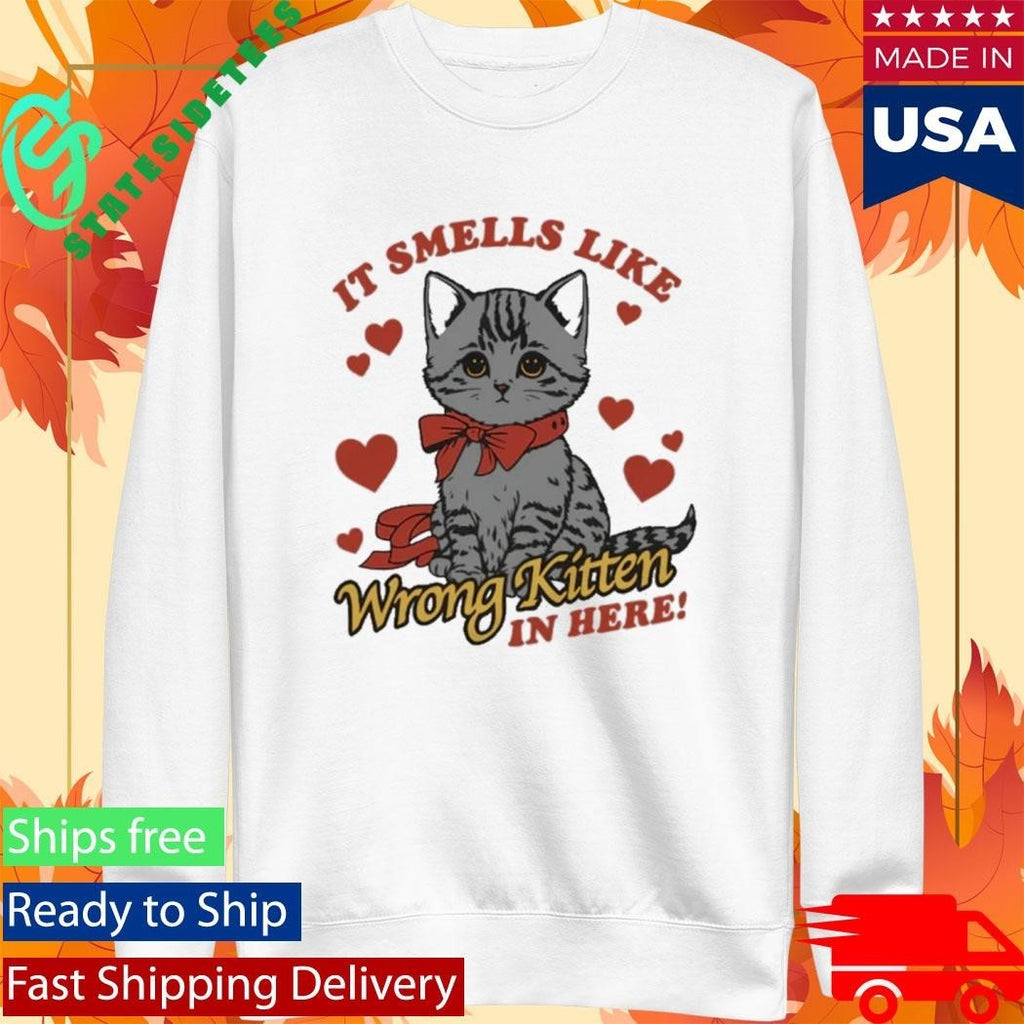 It Smells Like Wrong Kitten In Here Shirt Unisex , , , Long Sleeve Tee
