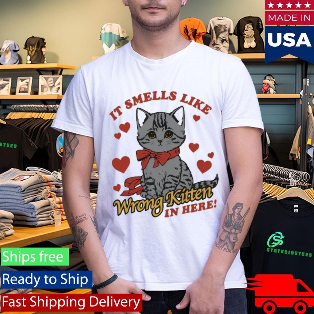 It Smells Like Wrong Kitten In Here Shirt Unisex , , , Long Sleeve Tee