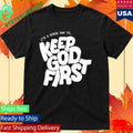 It’s A Good Day To Keep God First Shirt Unisex , , , Long Sleeve Tee