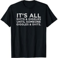 All Shits Giggles Funny Humor Friend Meme Made Usa T-Shirts