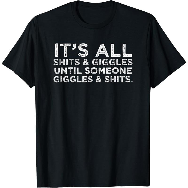 All Shits Giggles Funny Humor Friend Meme Made Usa T-Shirts