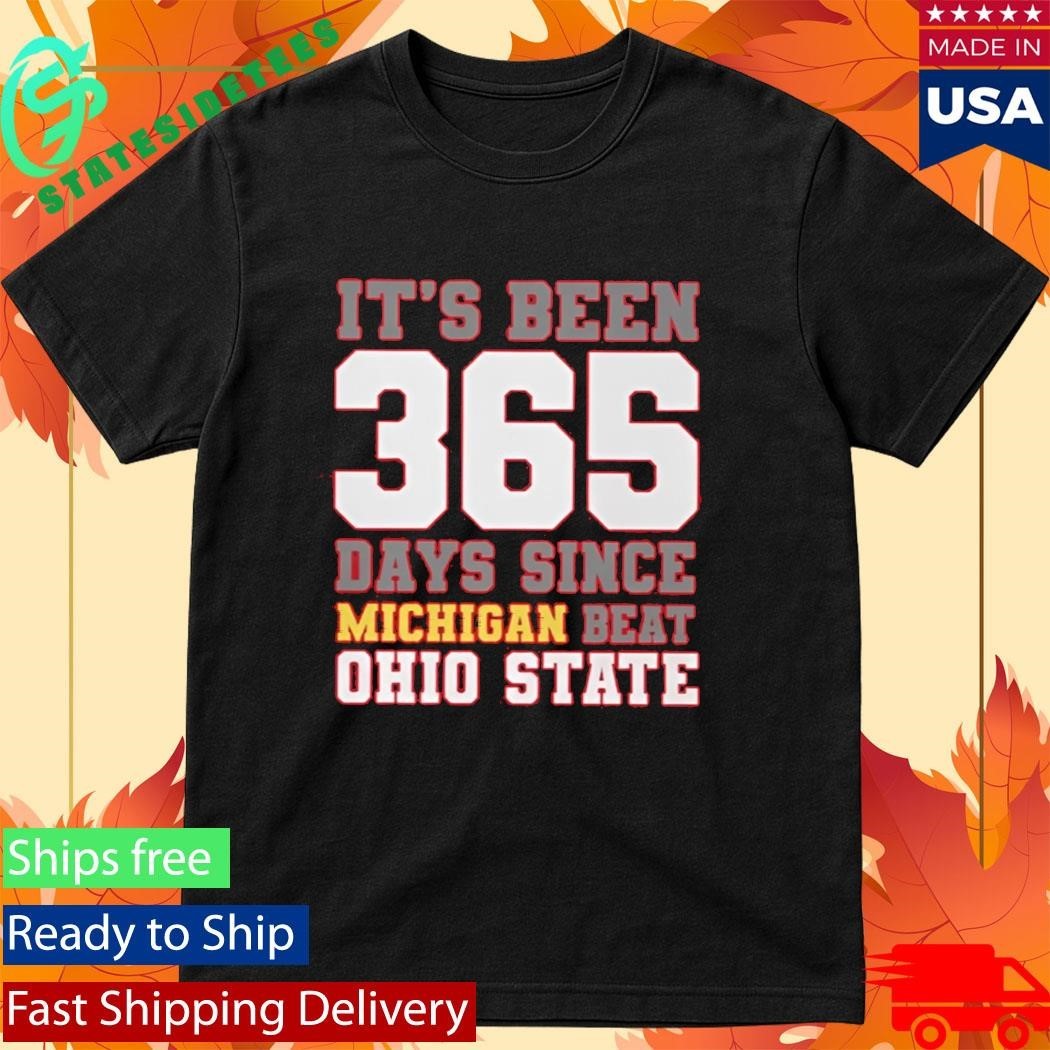 It’s Been 365 Days Since Michigan Beat Ohio State Shirt Unisex , , , Long Sleeve Tee