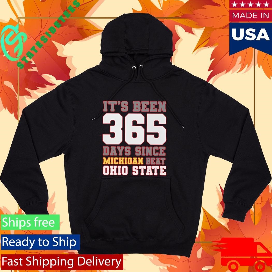 It’s Been 365 Days Since Michigan Beat Ohio State Shirt Unisex , , , Long Sleeve Tee