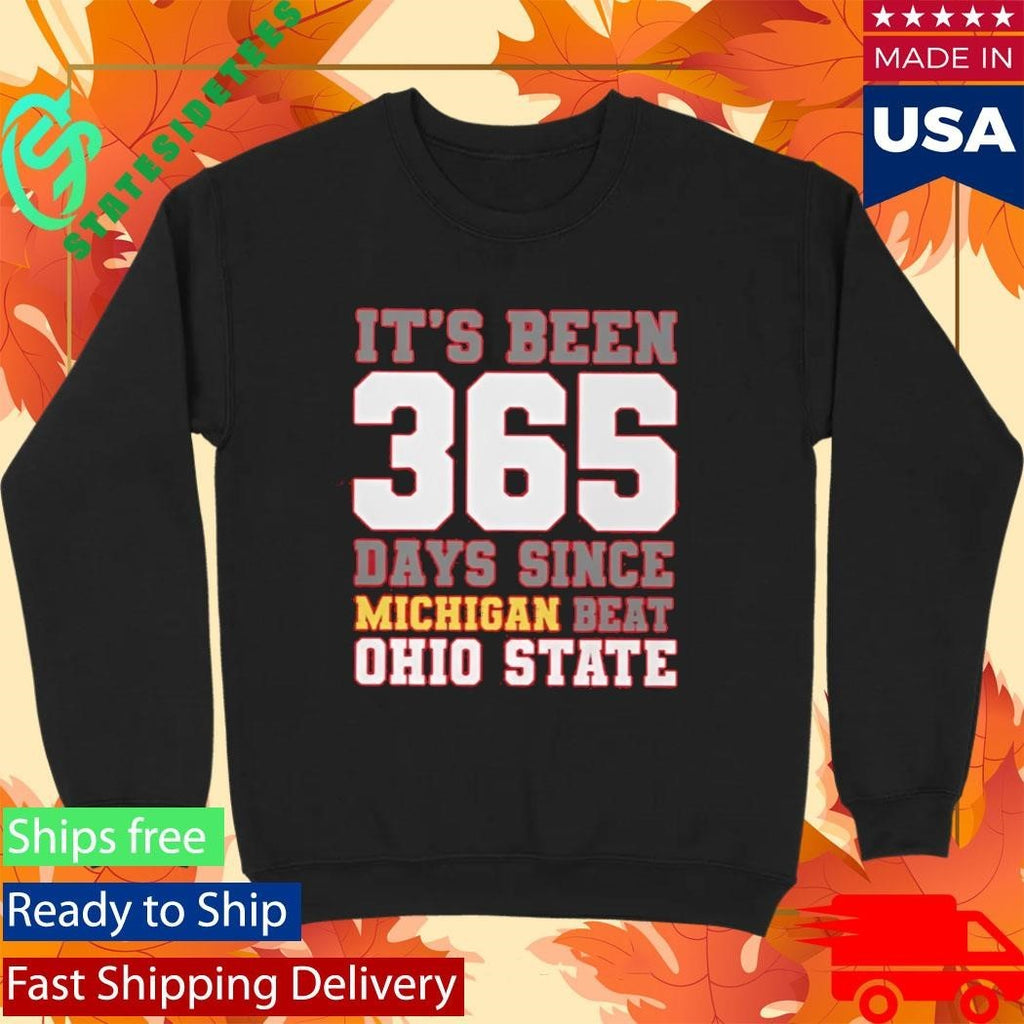 It’s Been 365 Days Since Michigan Beat Ohio State Shirt Unisex , , , Long Sleeve Tee