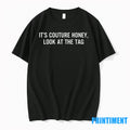 Its Couture Honey Look At The Tag Text Tshirts Sweater