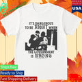 It’s Dangerous To Be Right When The Government Is Wrong Alex Pretti Shirt Unisex , , , Long Sleeve Tee