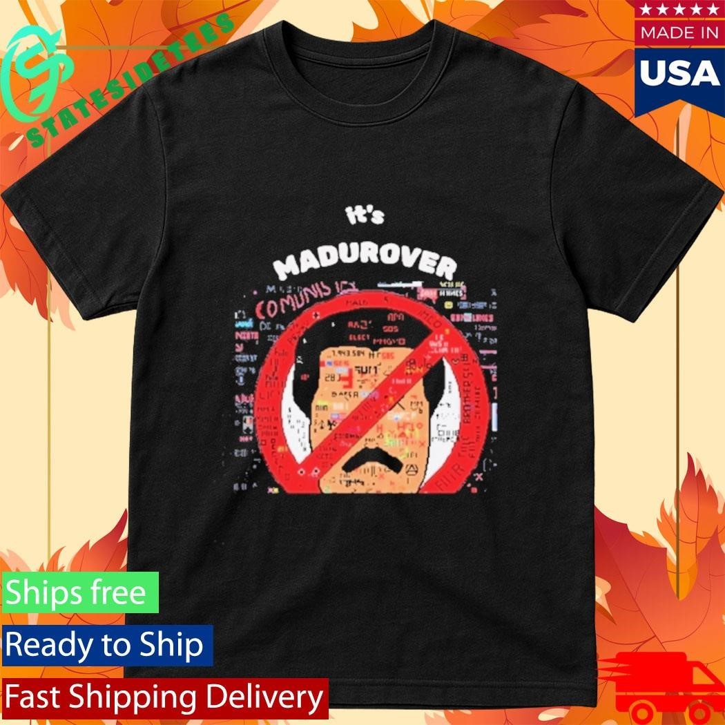 Its Madurover Shirt Funny Venezuela Maduro Political Meme Shirt Unisex , , , Long Sleeve Tee