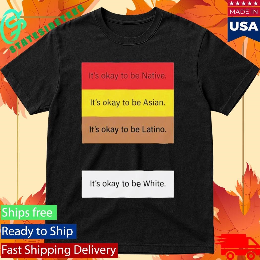 It’s Okay To Be Native It’s Okay To Be Asian Shirt Unisex , , , Long Sleeve Tee