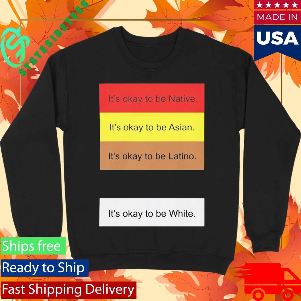 It’s Okay To Be Native Shirt Unisex , , , Long Sleeve Tee