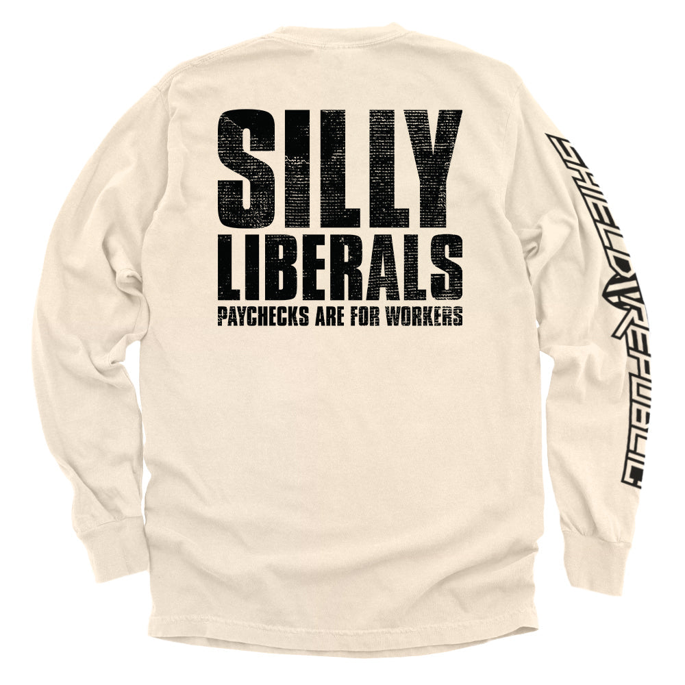 Silly Liberals Paychecks Are Workers T-Shirts