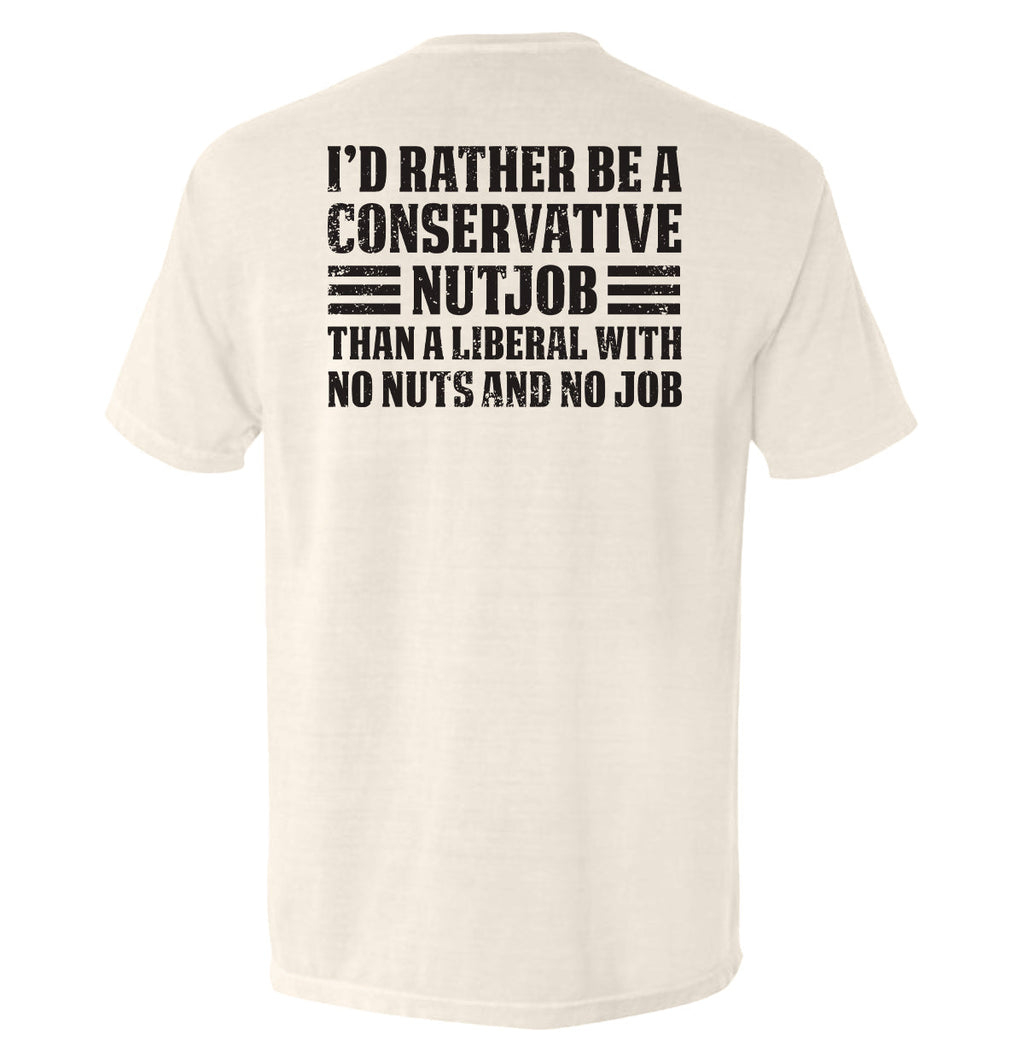 I'D Rather Be Conservative Nutjob T-Shirts