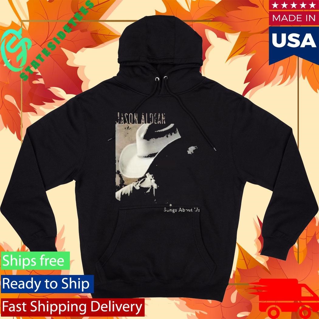 Jason Aldean Songs About Us Shirt Unisex , , , Long Sleeve Tee