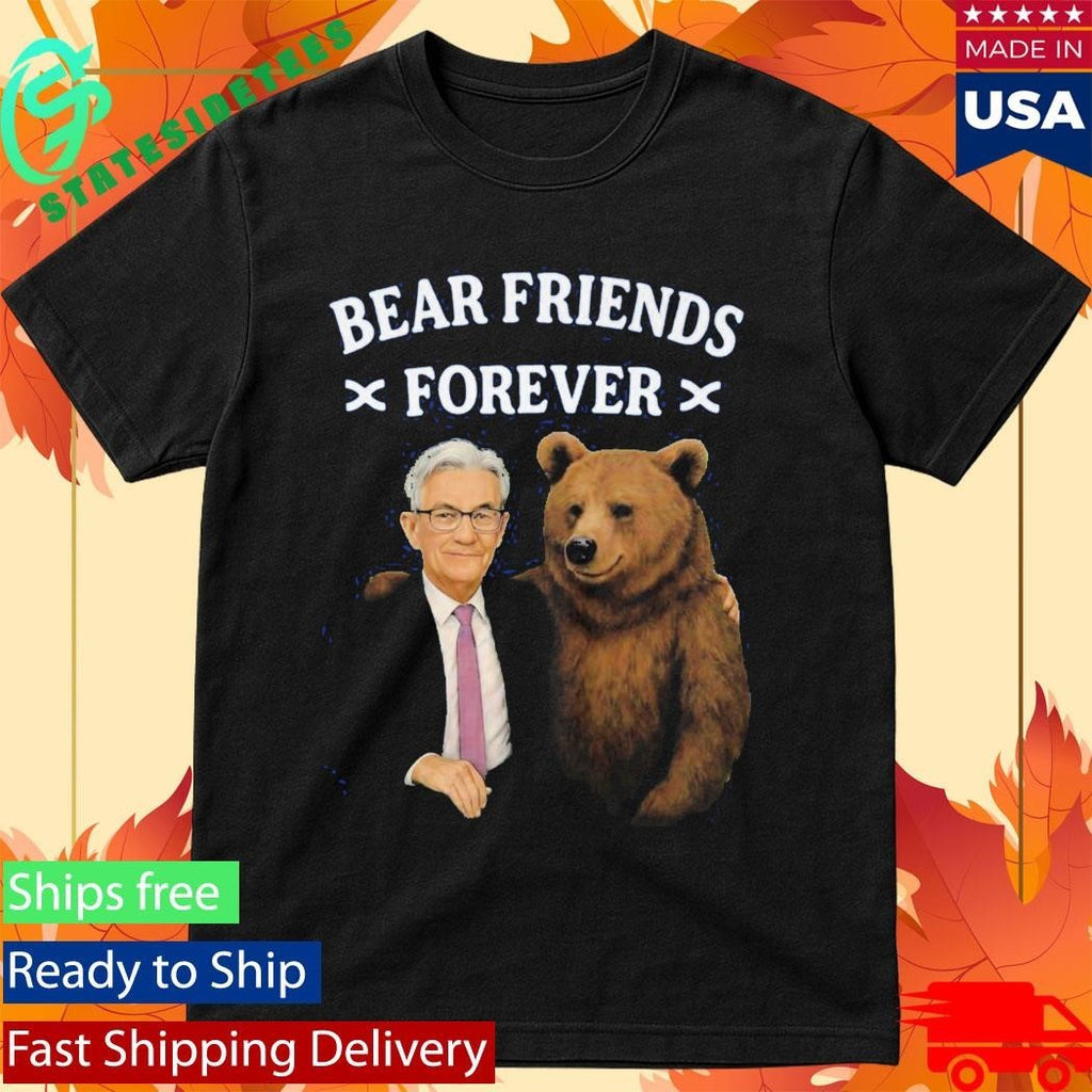 Jerome Powell Bear Friends Forever Shirt Unisex , , , Long Sleeve Tee