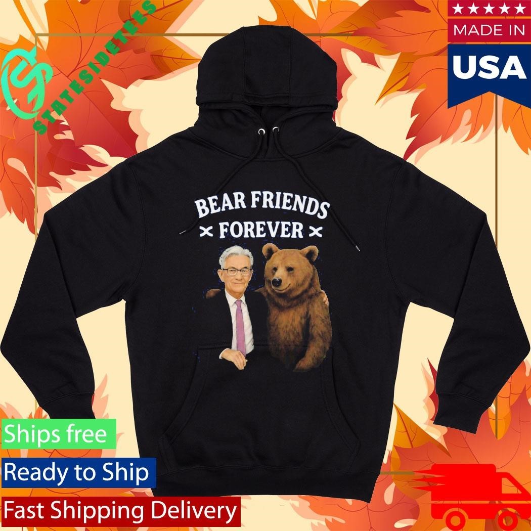 Jerome Powell Bear Friends Forever Shirt Unisex , , , Long Sleeve Tee