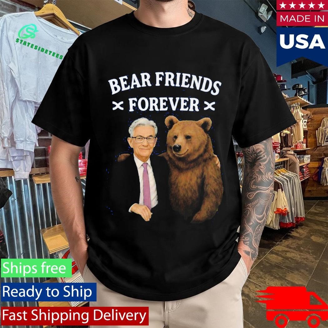 Jerome Powell Bear Friends Forever Shirt Unisex , , , Long Sleeve Tee