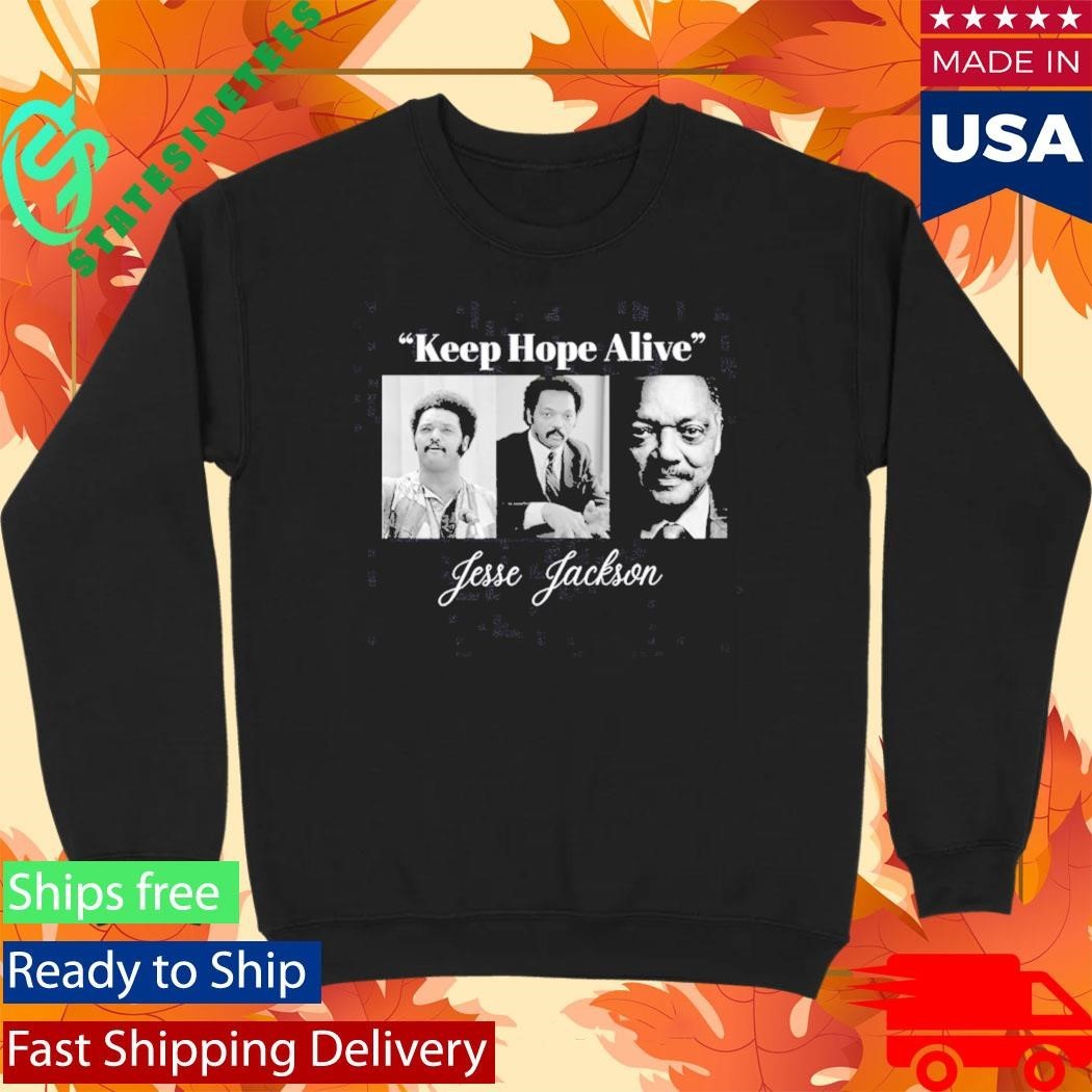Jesse Jackson Keep Hope Alive Shirt Unisex , , , Long Sleeve Tee