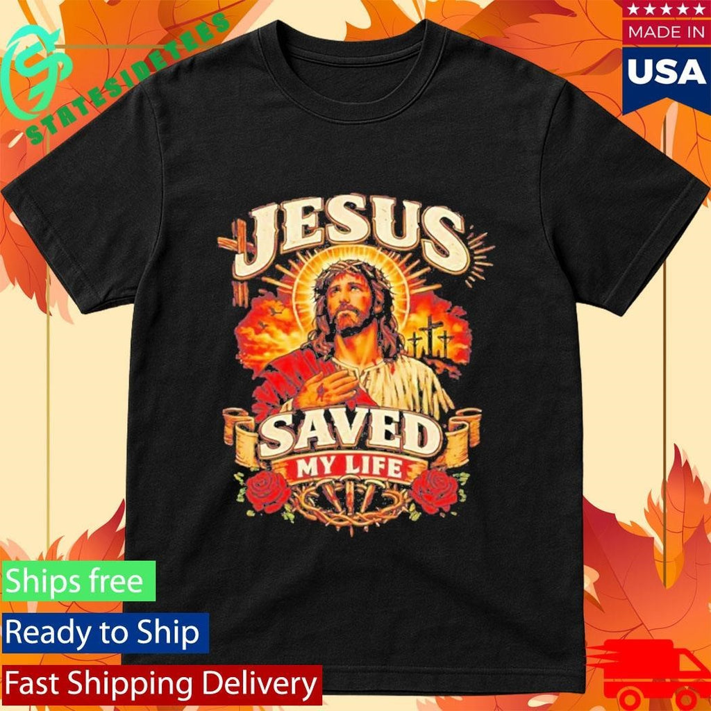 Jesus Saved My Life Shirt Unisex , , , Long Sleeve Tee