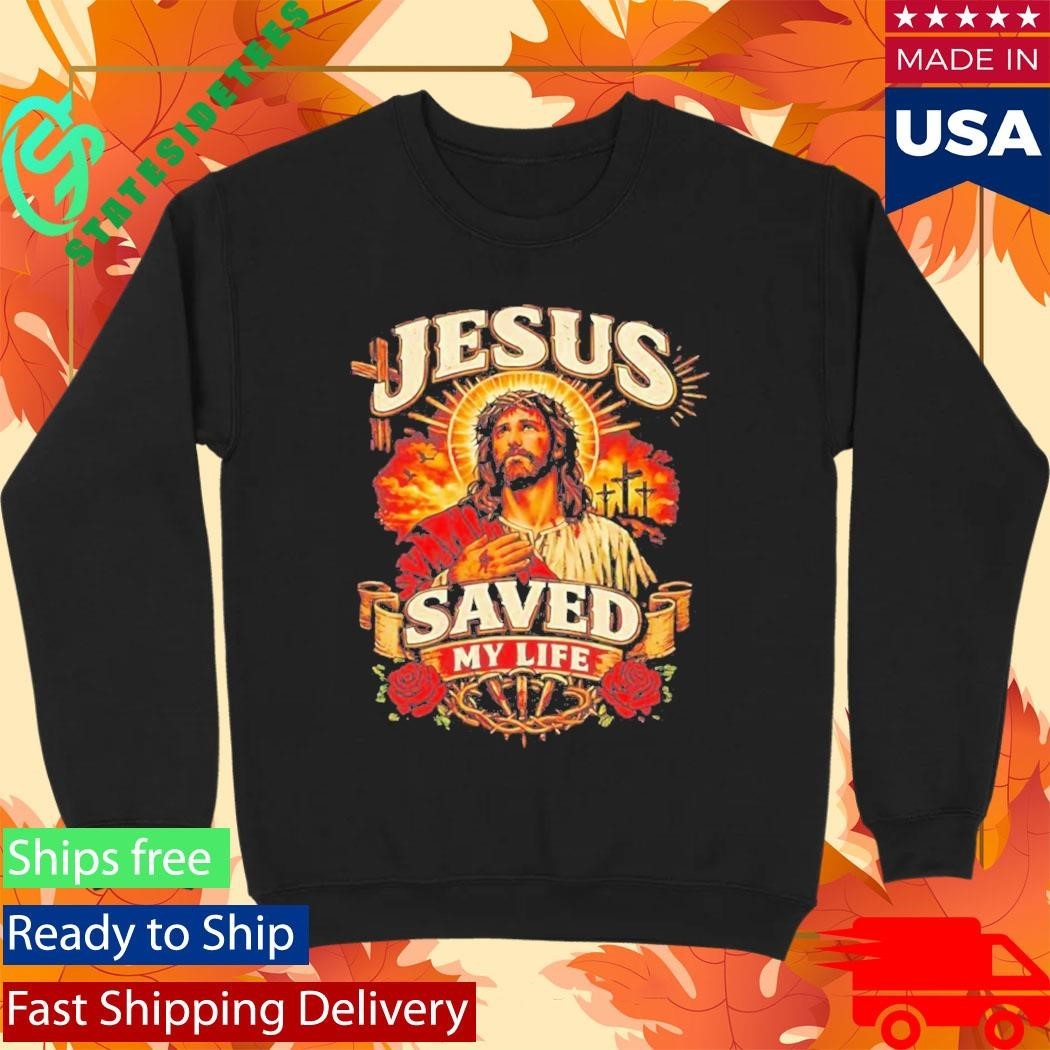 Jesus Saved My Life Shirt Unisex , , , Long Sleeve Tee