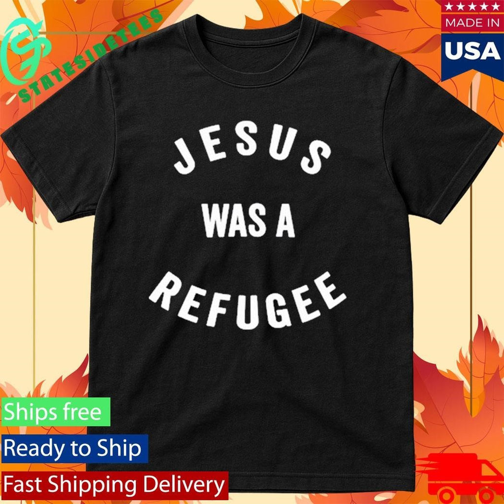 Jesus Was A Refugee Shirt Unisex , , , Long Sleeve Tee