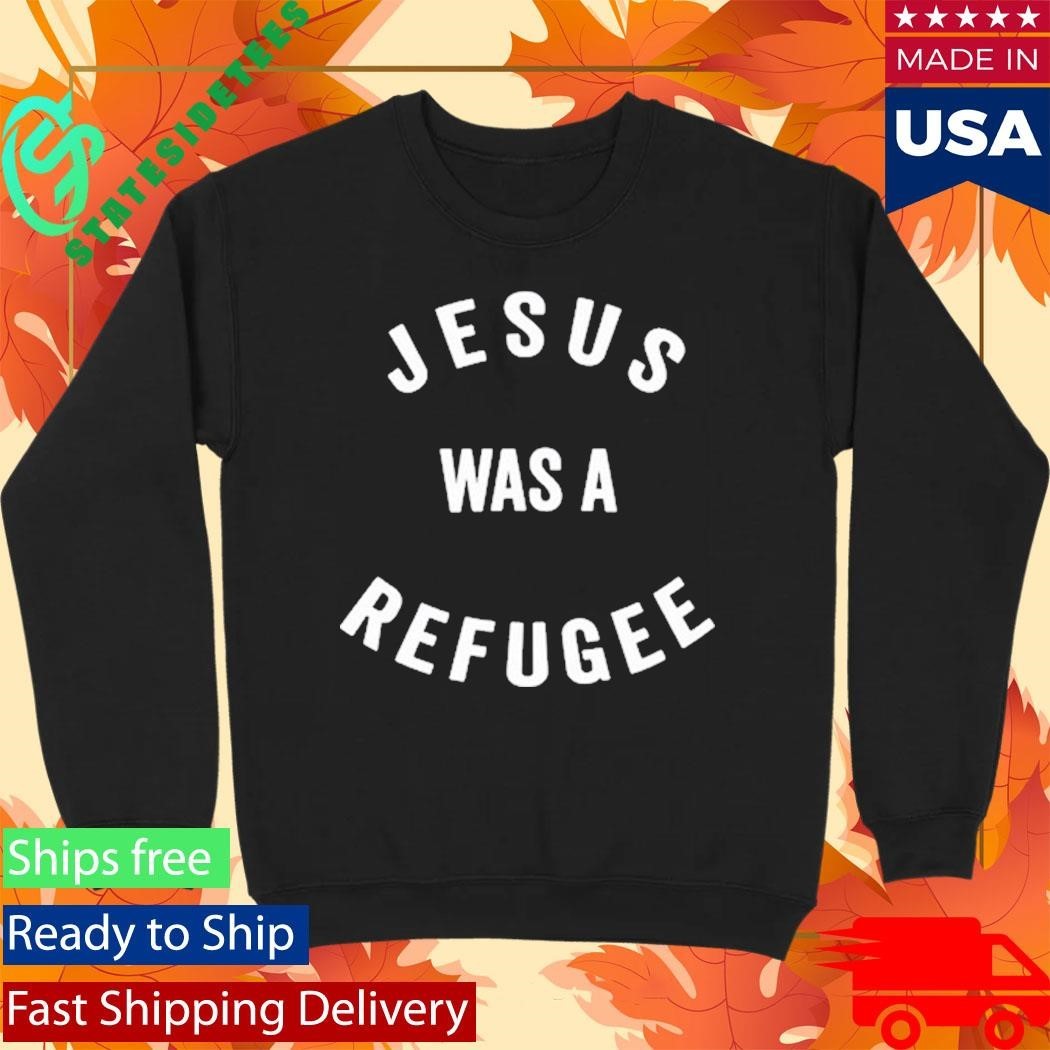 Jesus Was A Refugee Shirt Unisex , , , Long Sleeve Tee
