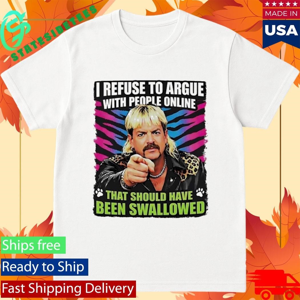 Joe Exotic I Refuse To Argue With People Online Unisex , , , Long Sleeve Tee