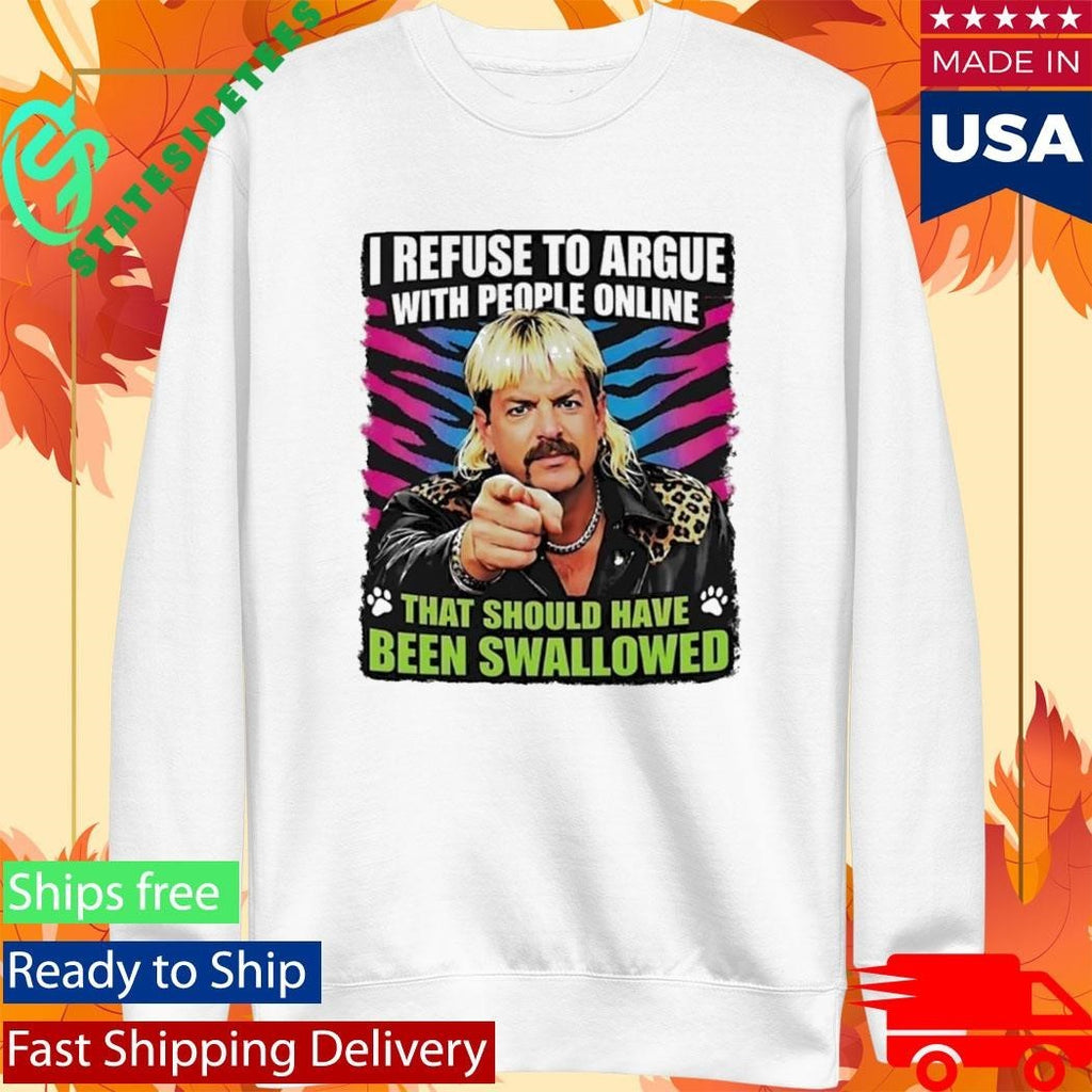 Joe Exotic I Refuse To Argue With People Online Unisex , , , Long Sleeve Tee