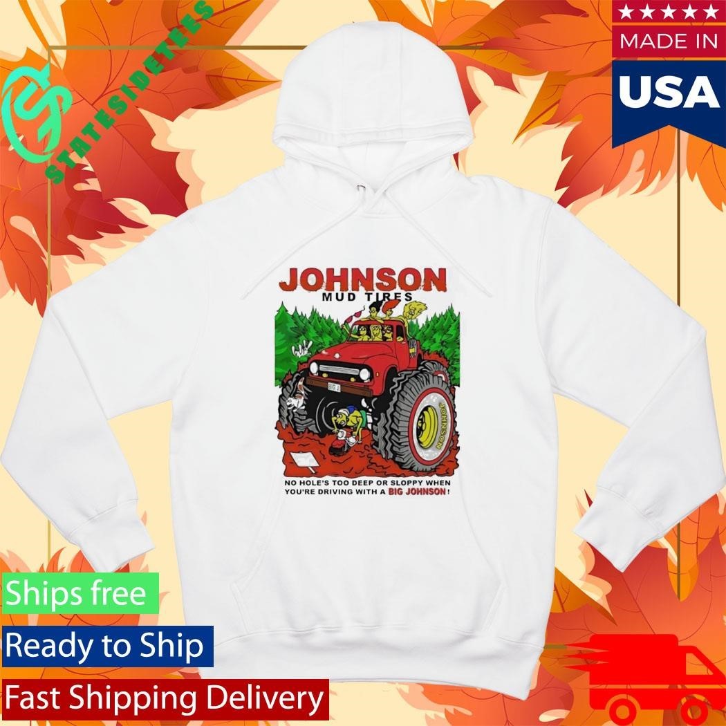 Johnson Mud Tires No Holes Too Deep Shirt Unisex , , , Long Sleeve Tee