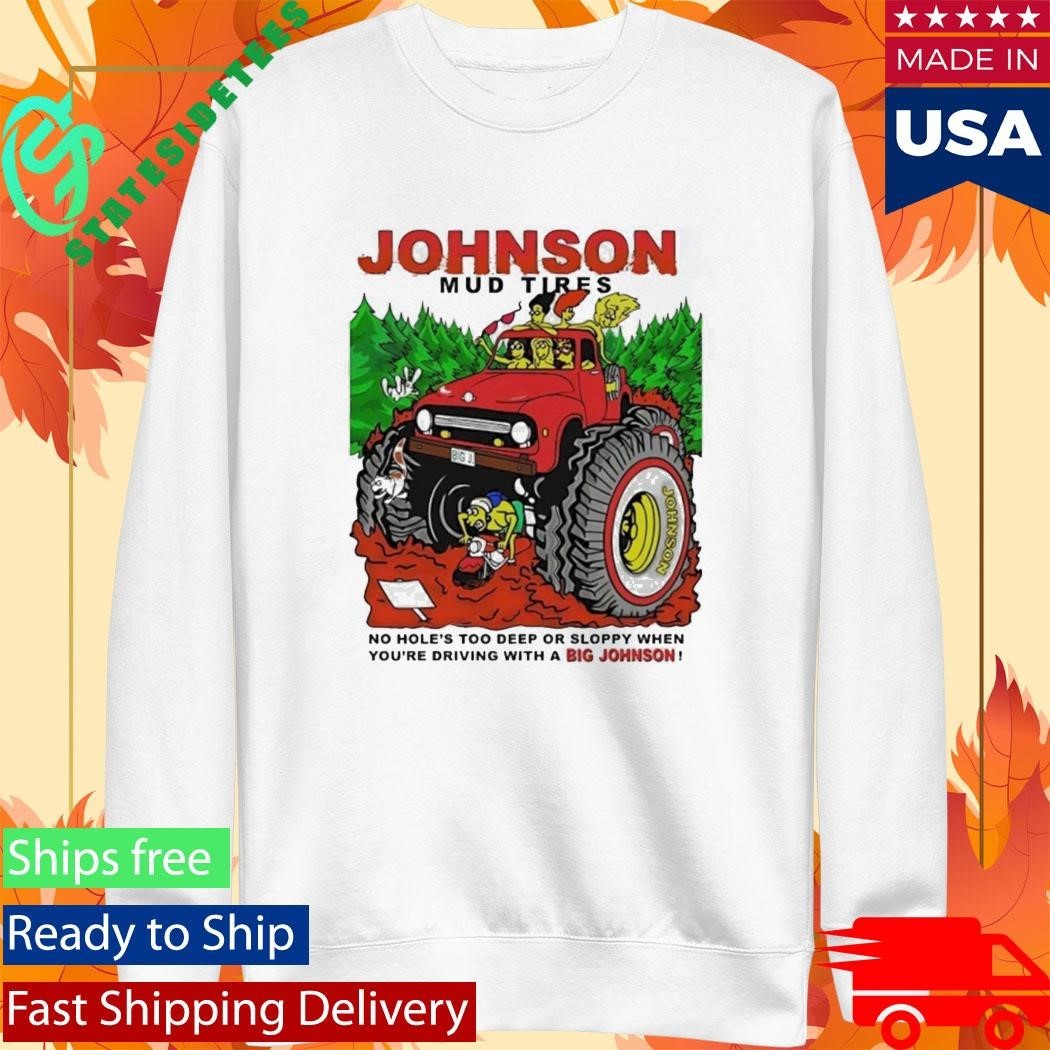 Johnson Mud Tires No Holes Too Deep Shirt Unisex , , , Long Sleeve Tee