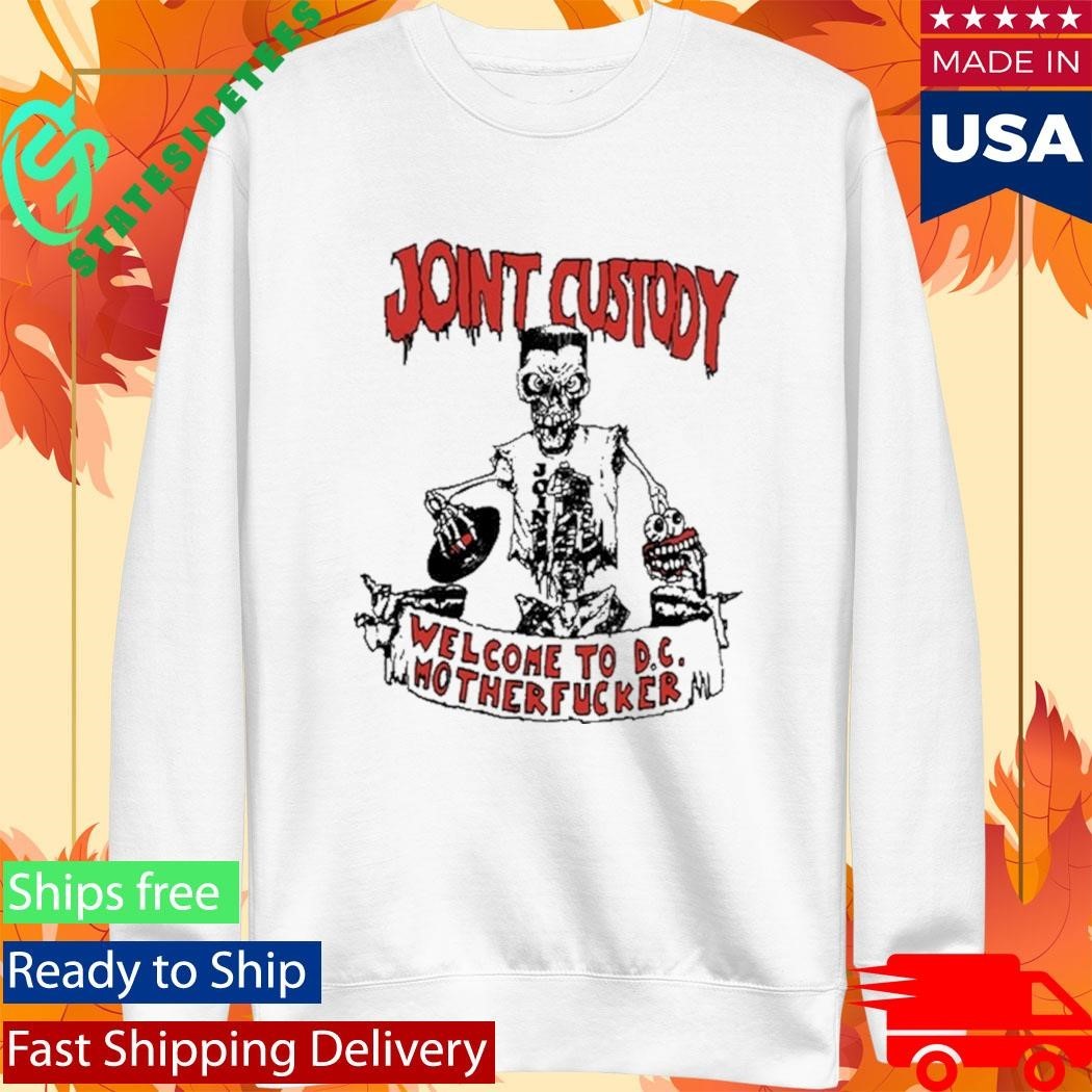 Joint Custody Welcome To D.C Mother Fucker Shirt Unisex , , , Long Sleeve Tee