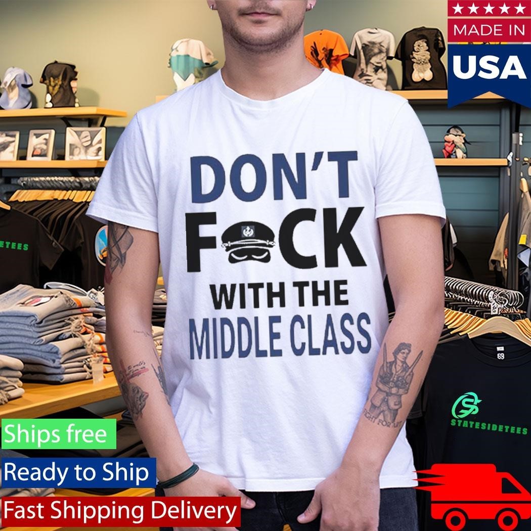 Joshua Block Dont Fuck With The Middle Class Shirt Unisex , , , Long Sleeve Tee