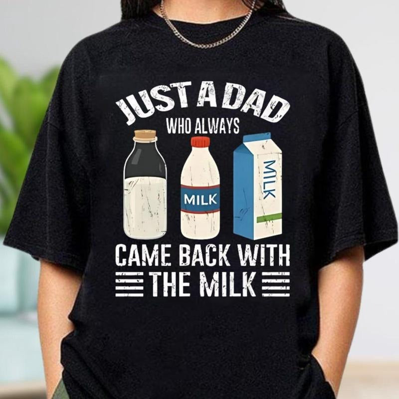 Just Dad Who Always Came Back Milk Shirt Funny Dad Comfort Colors Shirt Dad Joke Shirt Dad Shirt Funny T-Shirts