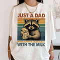 Just Dad Who Always Came Back Milk Shirt Funny Raccoon Meme Dad Milk Shirt Husband Funny Dad Shirt T-Shirts