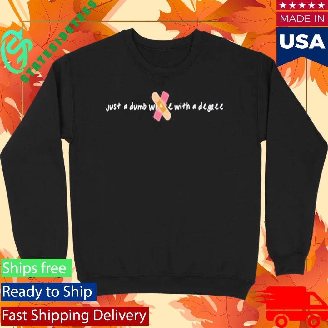 Just A Dumb With A Degree Shirt Unisex , , , Long Sleeve Tee