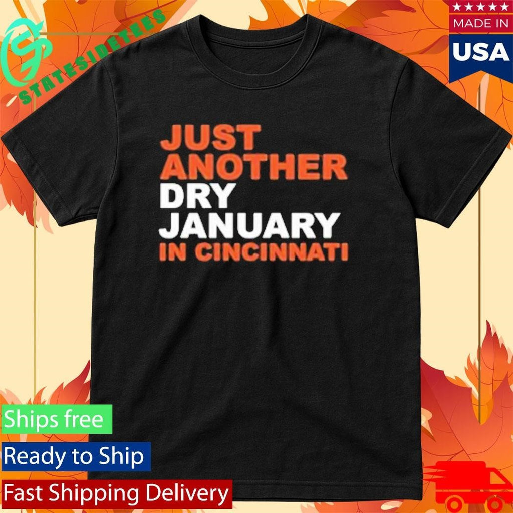 Just Another Dry January In Cincinnati Shirt Unisex , , , Long Sleeve Tee
