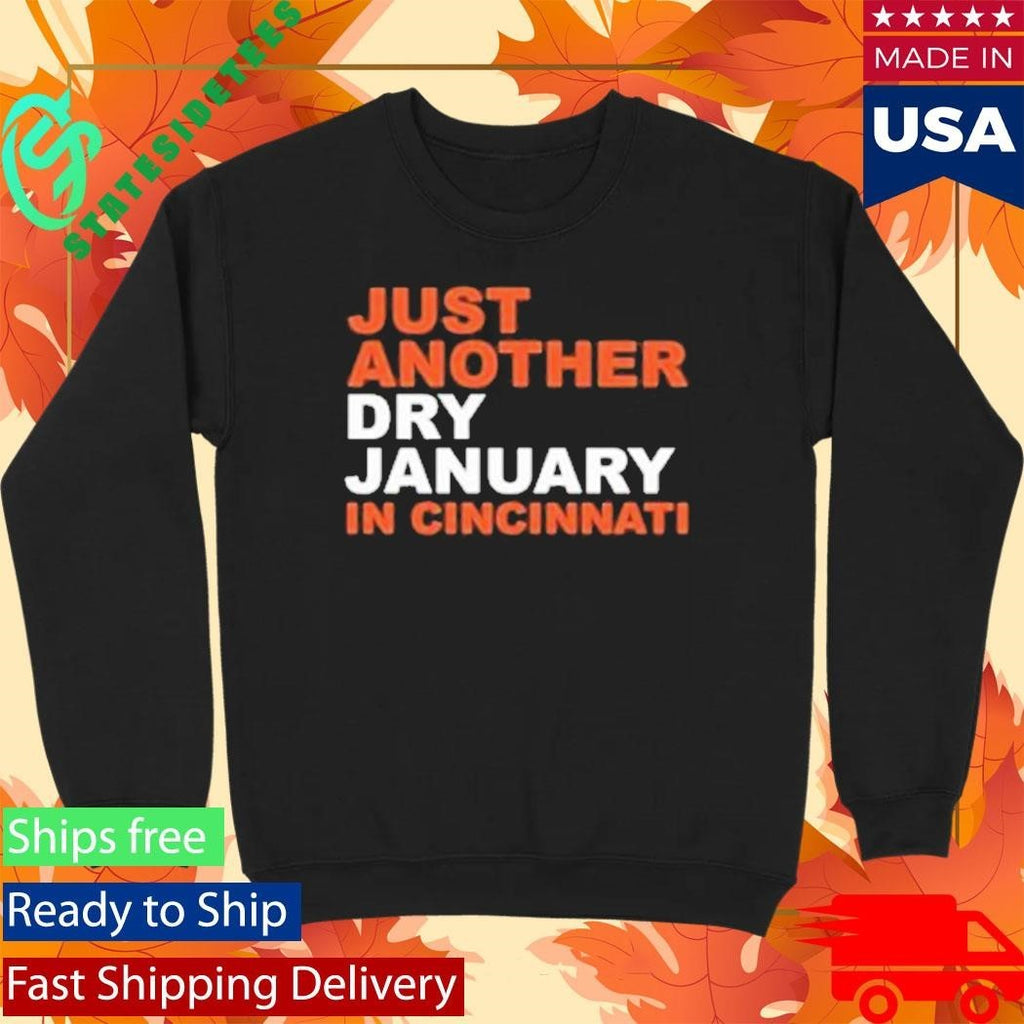 Just Another Dry January In Cincinnati Shirt Unisex , , , Long Sleeve Tee