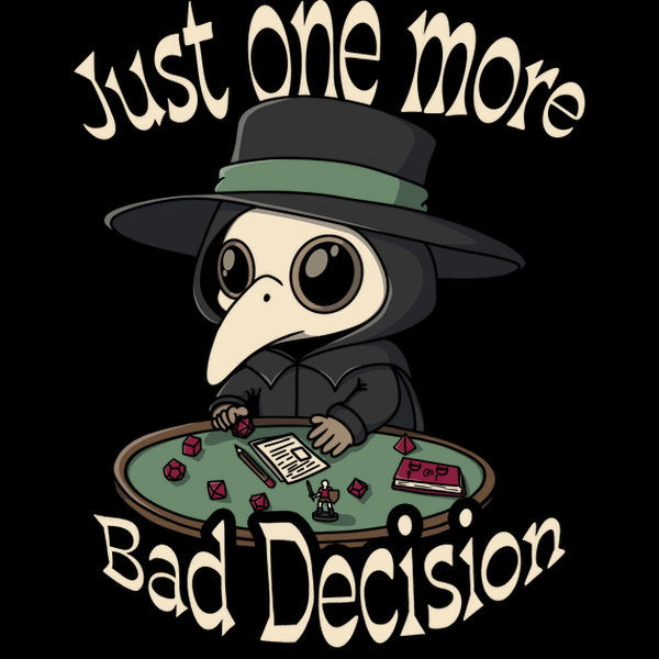 Just One More Bad Decision
