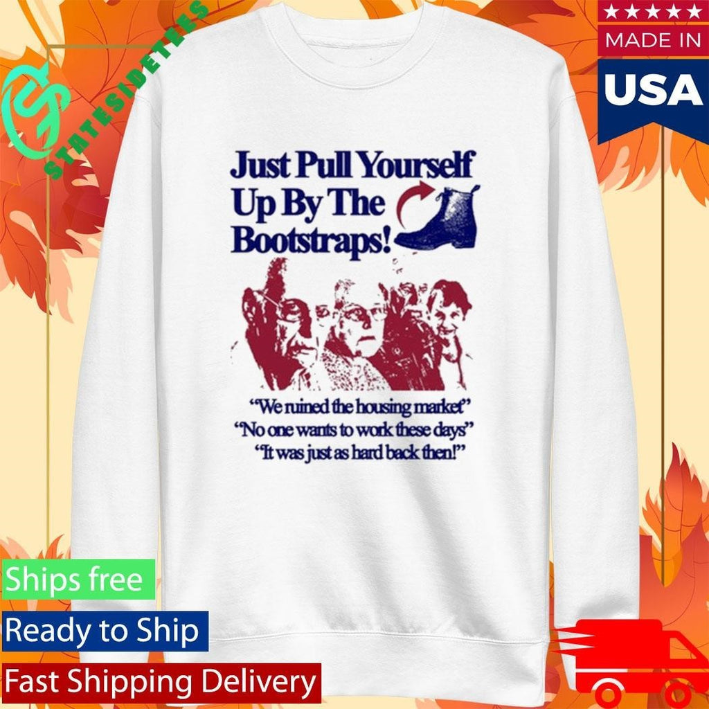 Just Pull Yourself Up By The Bootstraps Statement Shirt Unisex , , , Long Sleeve Tee