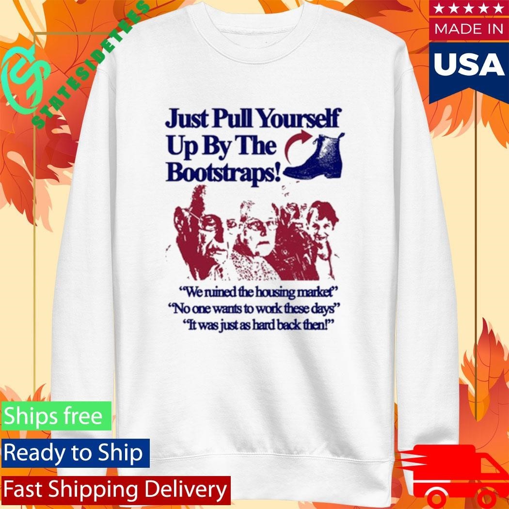 Just Pull Yourself Up By The Bootstraps Statement Shirt Unisex , , , Long Sleeve Tee