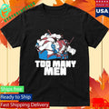 Kadri Too Many Men Shirt Unisex , , , Long Sleeve Tee
