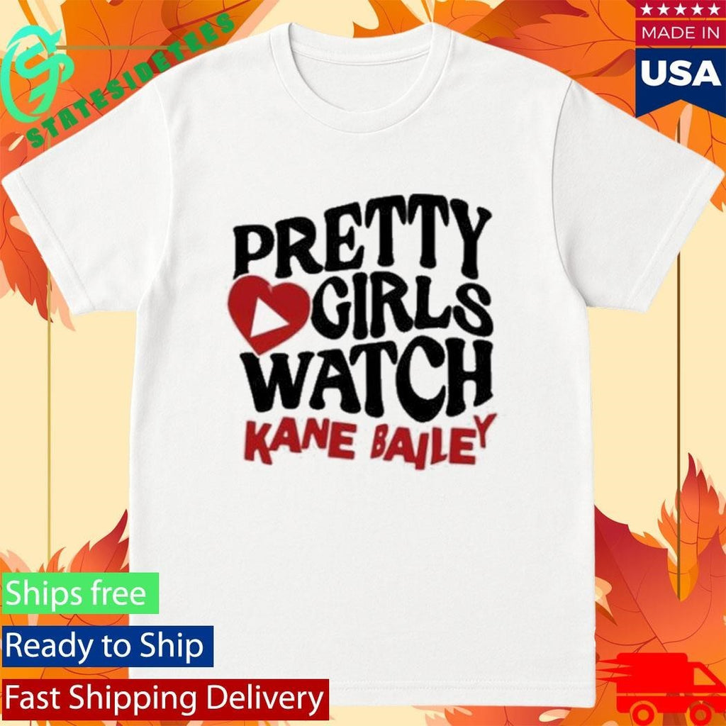 Kane Bailey Pretty Girls Watch Shirt Unisex , , , Long Sleeve Tee